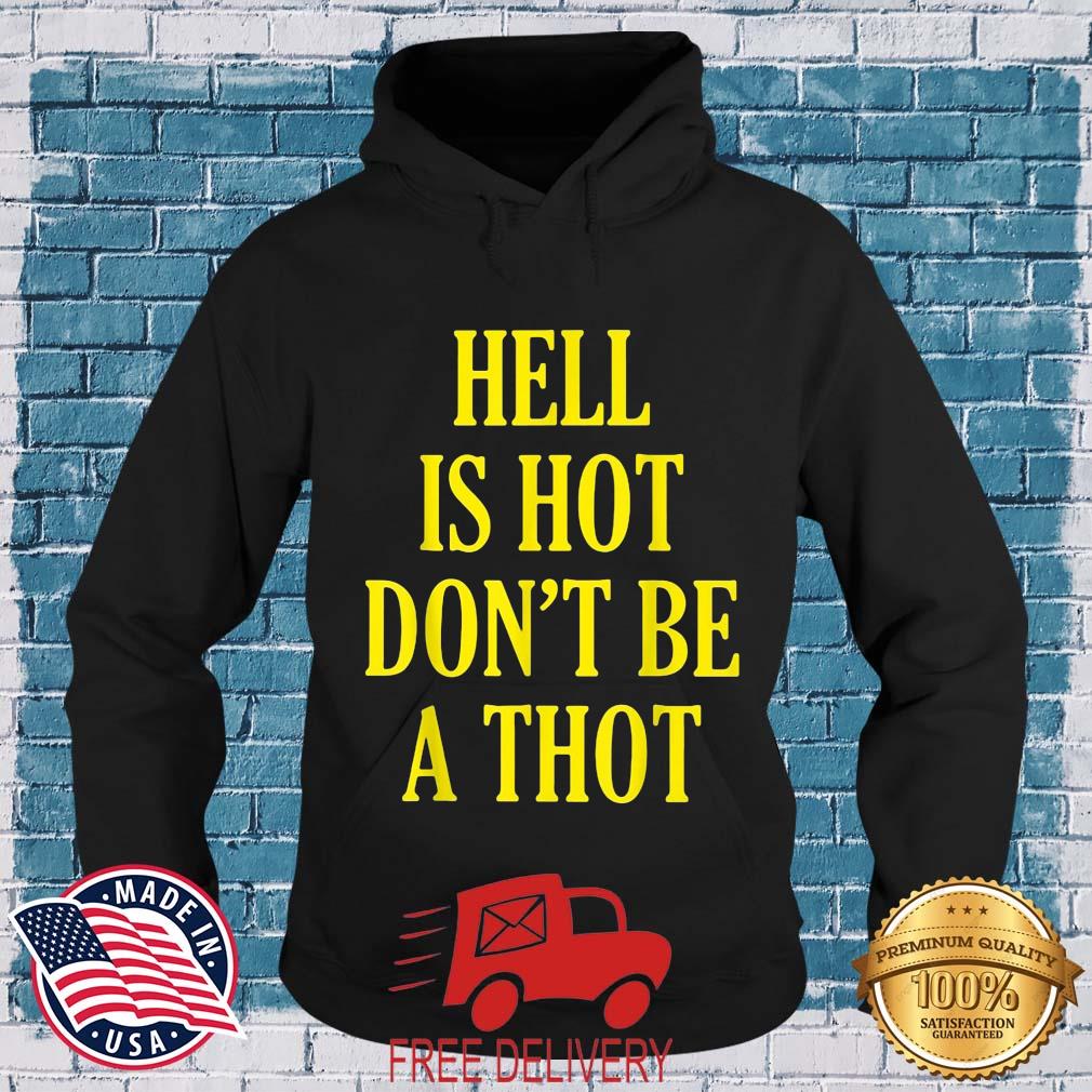 Hell is hot don't be a thot s MockupHR hoodie den