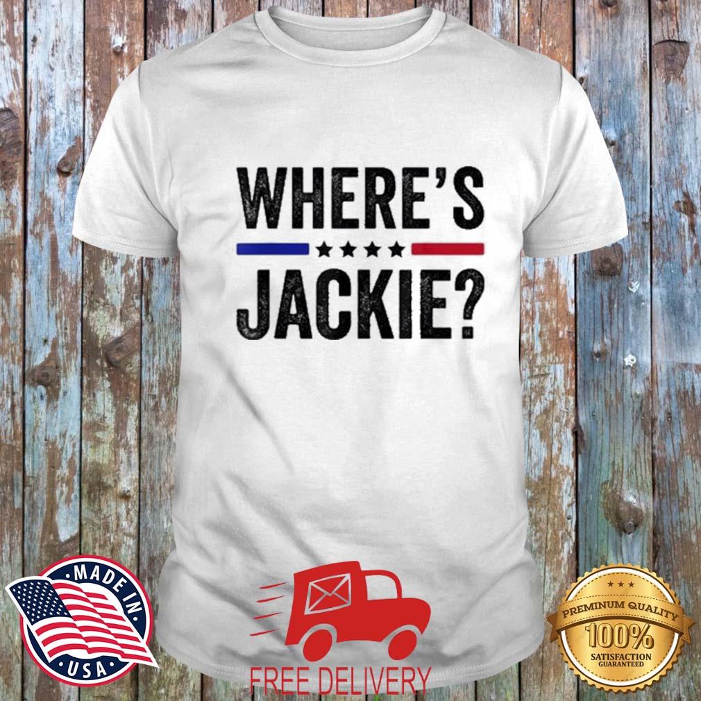 Jackie Are You Here Wheres Jackie Anti Joe Biden Meme Shirt