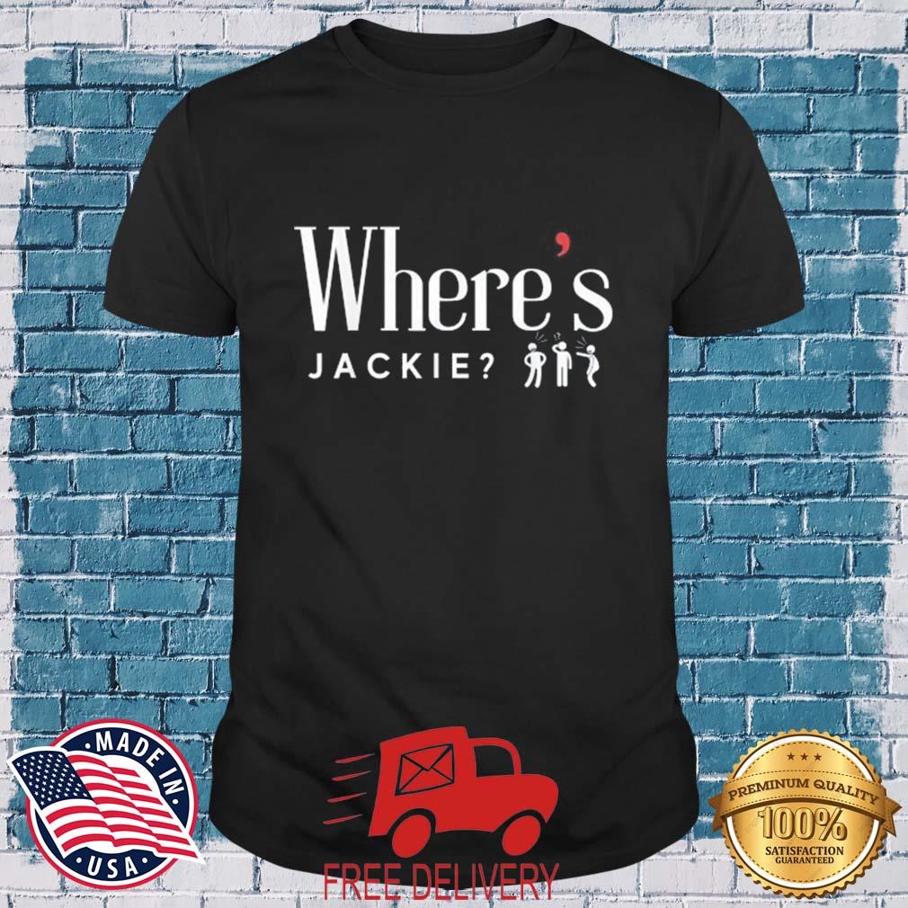 Where's Jackie Jackie Are You Here T-Shirt