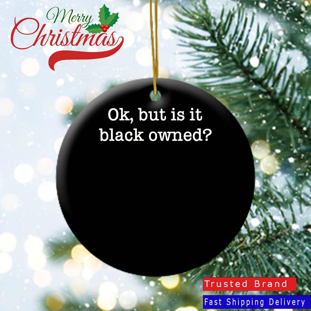Ok But Is It Black Owned Ornament