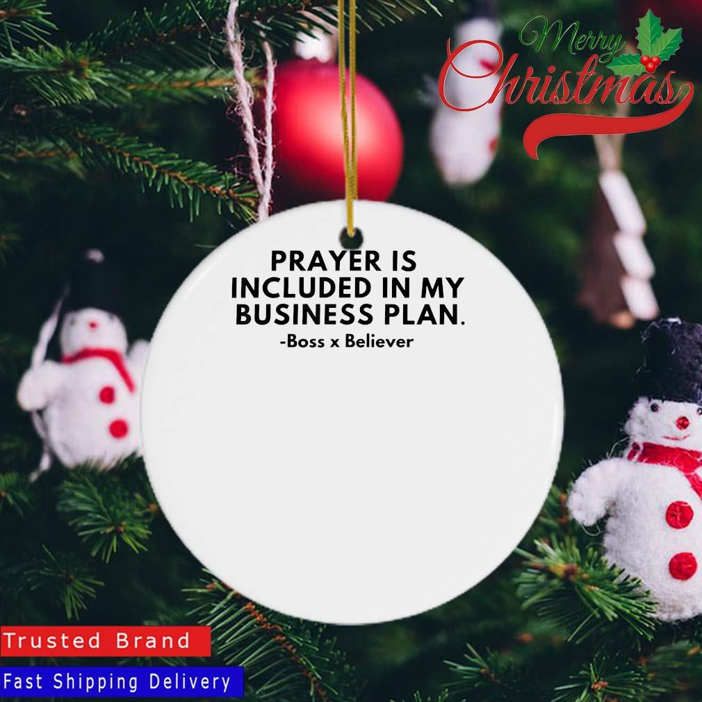 Prayer Is Included In My Business Plan Boss Believer Ornament
